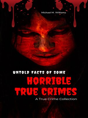 cover image of Untold Facts of Some Horrible True Crimes.